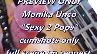 PREVFIEW ONLY Monika Unco Sexy 2 Pops (cumshots only)